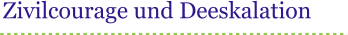 Zivilcourage und Deeskalation