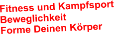 Fitness und Kampfsport Beweglichkeit Forme Deinen K�rper