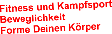 Fitness und Kampfsport Beweglichkeit Forme Deinen K�rper